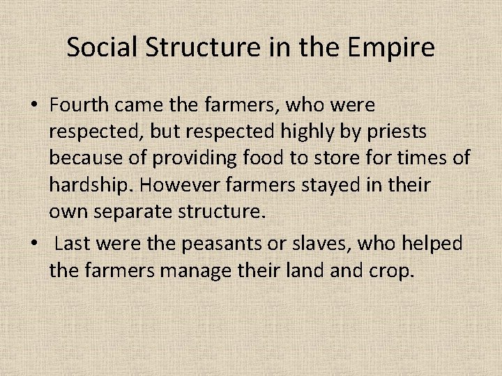 Social Structure in the Empire • Fourth came the farmers, who were respected, but