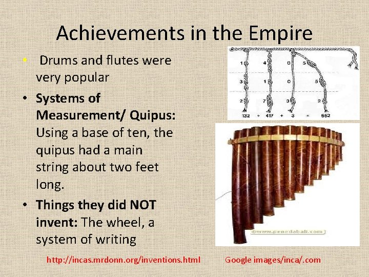 Achievements in the Empire • Drums and flutes were very popular • Systems of