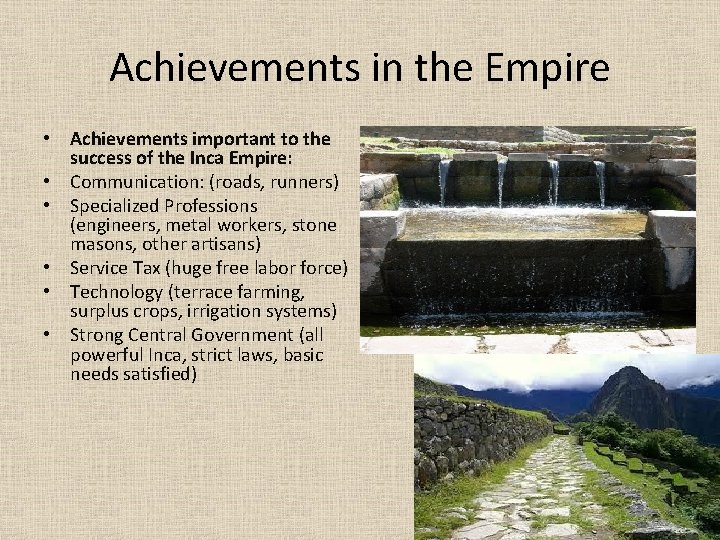 Achievements in the Empire • Achievements important to the success of the Inca Empire: