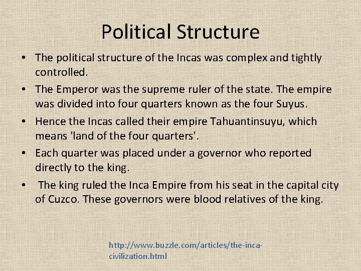 Political Structure • The political structure of the Incas was complex and tightly controlled.