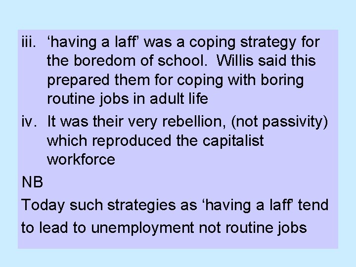iii. ‘having a laff’ was a coping strategy for the boredom of school. Willis
