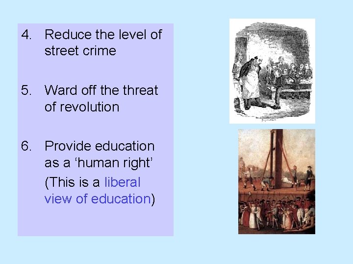 4. Reduce the level of street crime 5. Ward off the threat of revolution