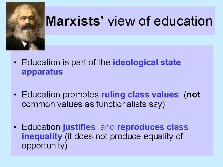 Marxists' view of education • Education is part of the ideological state apparatus •