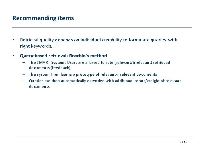 Recommending items § Retrieval quality depends on individual capability to formulate queries with right