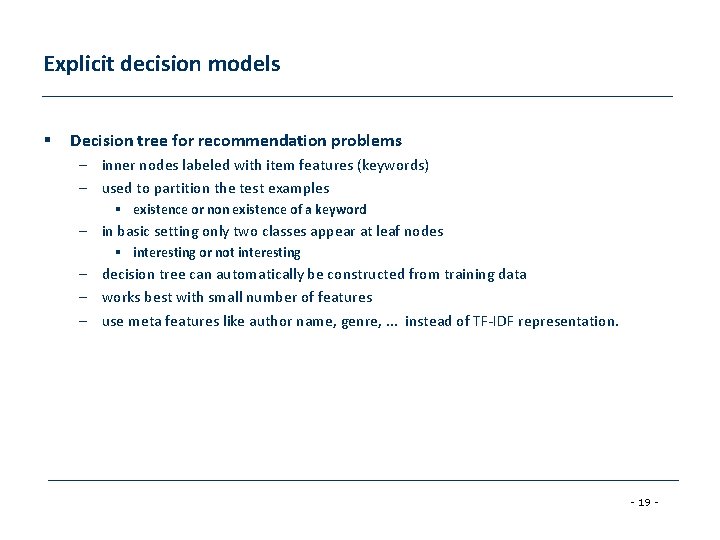 Explicit decision models § Decision tree for recommendation problems – inner nodes labeled with