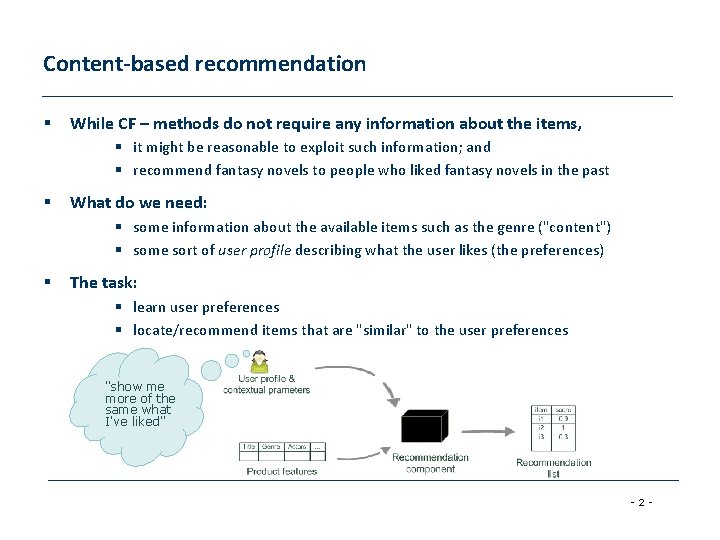 Content-based recommendation § While CF – methods do not require any information about the