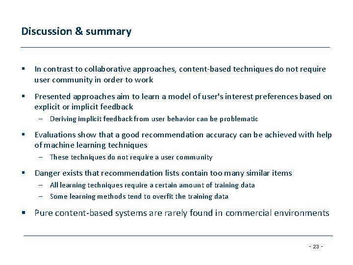 Discussion & summary § In contrast to collaborative approaches, content-based techniques do not require