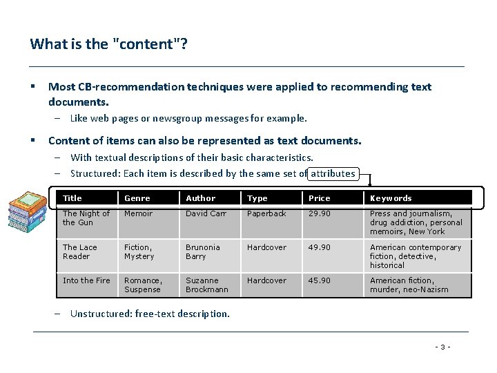 What is the "content"? § Most CB-recommendation techniques were applied to recommending text documents.