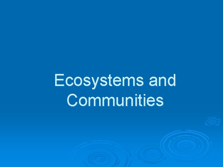 Ecosystems and Communities 