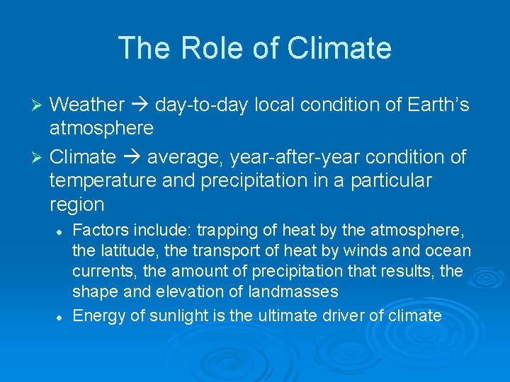 The Role of Climate Weather day-to-day local condition of Earth’s atmosphere Ø Climate average,
