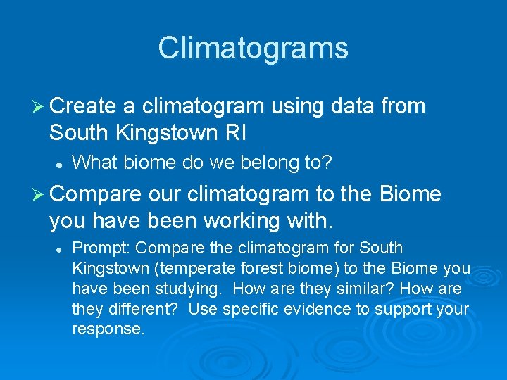 Climatograms Ø Create a climatogram using data from South Kingstown RI l What biome