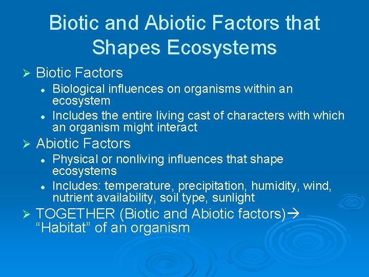Biotic and Abiotic Factors that Shapes Ecosystems Ø Biotic Factors l l Ø Abiotic