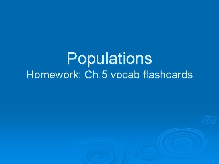 Populations Homework: Ch. 5 vocab flashcards 