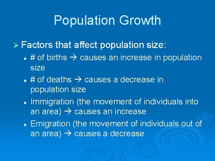 Population Growth Ø Factors that affect population size: l l # of births causes