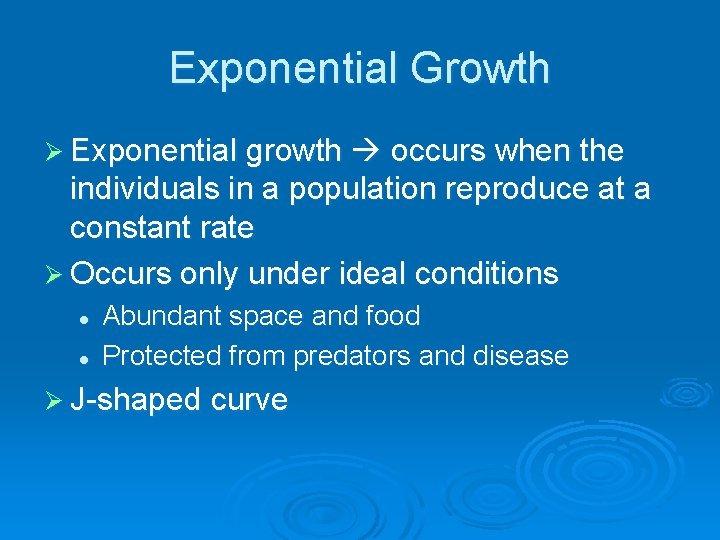 Exponential Growth Ø Exponential growth occurs when the individuals in a population reproduce at