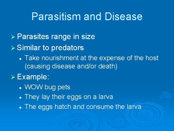 Parasitism and Disease Ø Parasites range in size Ø Similar to predators l Take