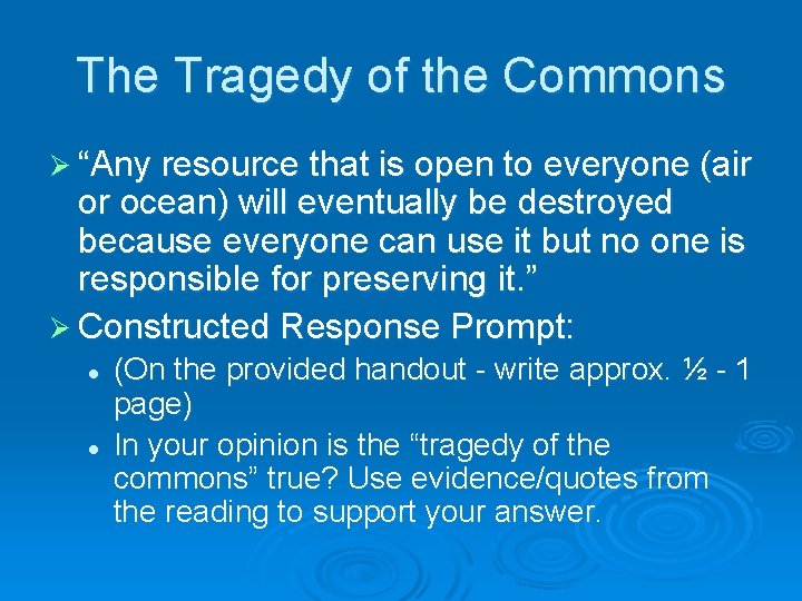 The Tragedy of the Commons Ø “Any resource that is open to everyone (air