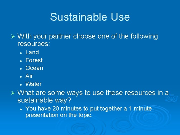 Sustainable Use Ø With your partner choose one of the following resources: l l