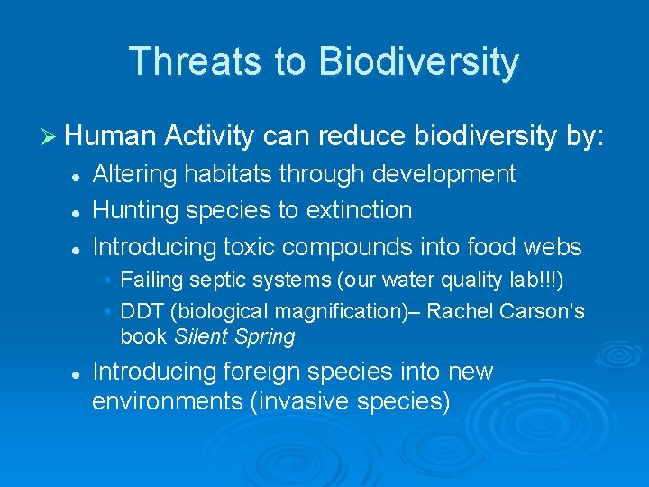 Threats to Biodiversity Ø Human Activity can reduce biodiversity by: l l l Altering