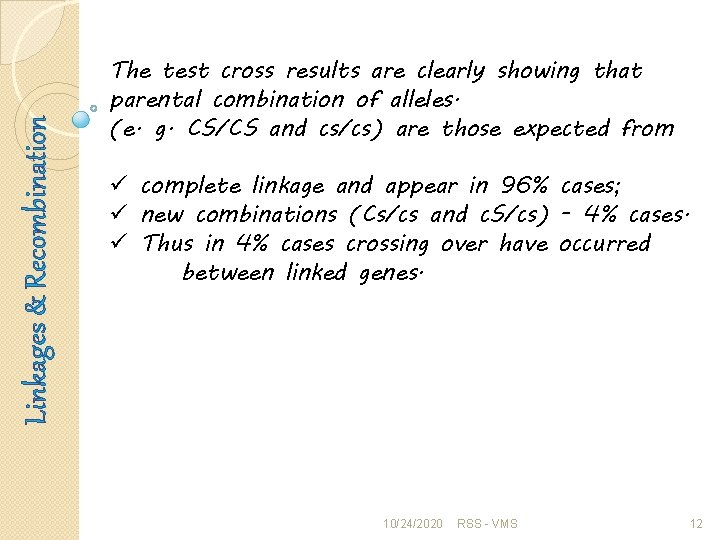 Linkages & Recombination The test cross results are clearly showing that parental combination of