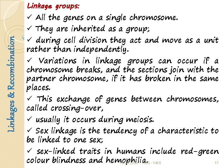 Linkage groups: ü All the genes on a single chromosome. Linkages & Recombination ü