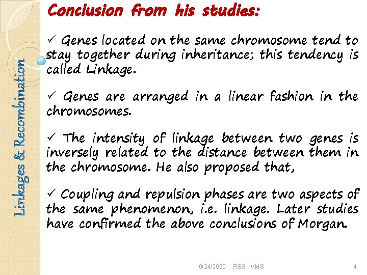 Linkages & Recombination Conclusion from his studies: ü Genes located on the same chromosome