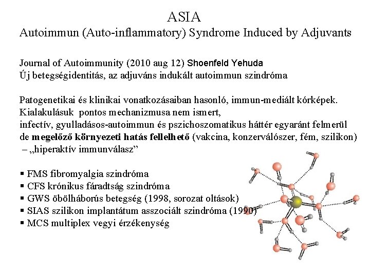 ASIA Autoimmun (Auto-inflammatory) Syndrome Induced by Adjuvants Journal of Autoimmunity (2010 aug 12) Shoenfeld