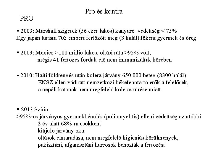 PRO Pro és kontra § 2003: Marshall szigetek (56 ezer lakos) kanyaró védettség <