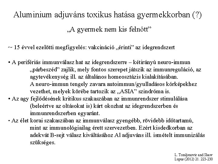 Aluminium adjuváns toxikus hatása gyermekkorban (? ) „A gyermek nem kis felnőtt” ~ 15