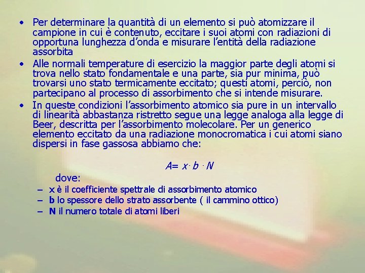  • Per determinare la quantità di un elemento si può atomizzare il campione