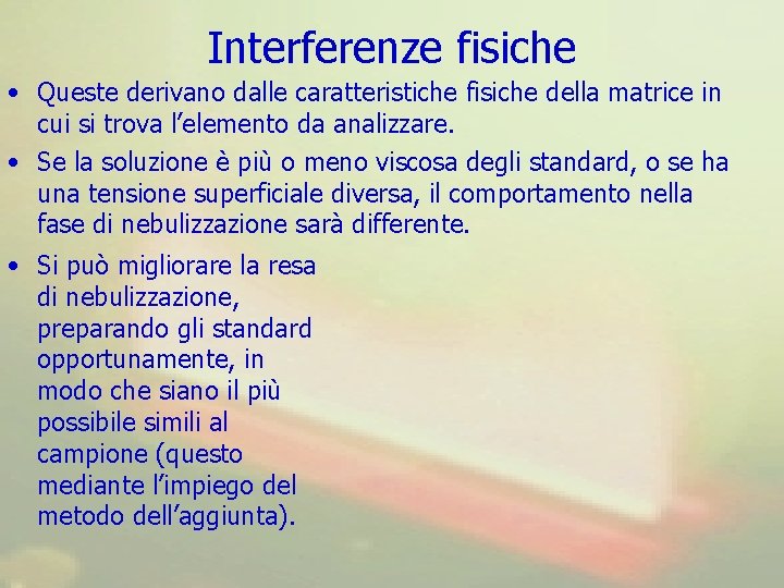 Interferenze fisiche • Queste derivano dalle caratteristiche fisiche della matrice in cui si trova