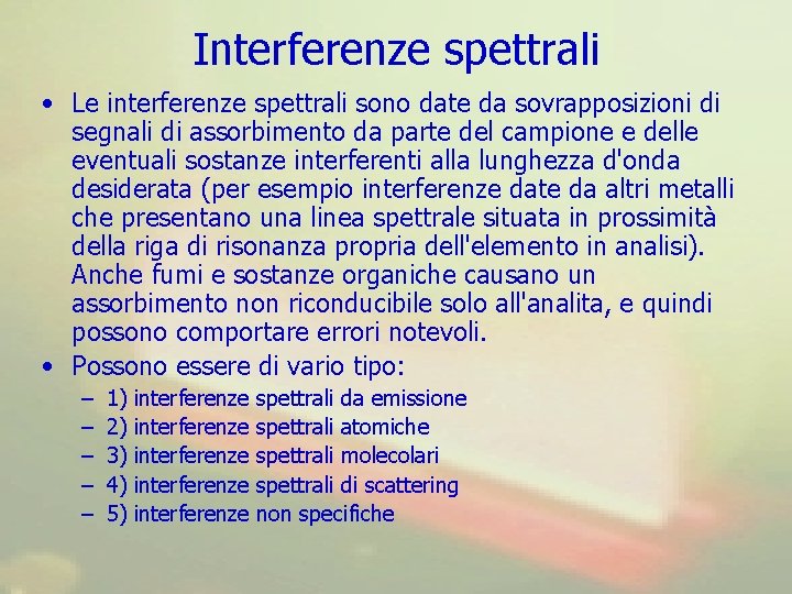 Interferenze spettrali • Le interferenze spettrali sono date da sovrapposizioni di segnali di assorbimento
