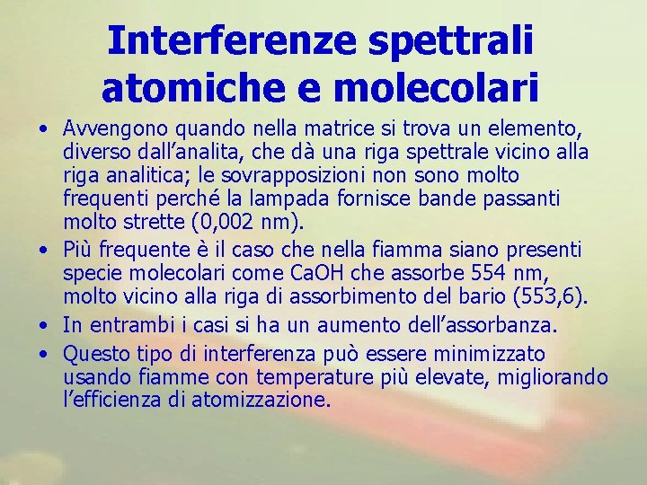 Interferenze spettrali atomiche e molecolari • Avvengono quando nella matrice si trova un elemento,