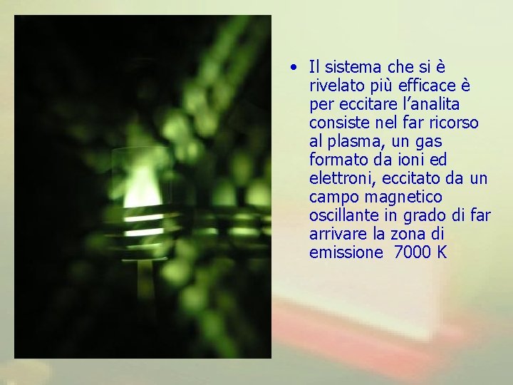  • Il sistema che si è rivelato più efficace è per eccitare l’analita