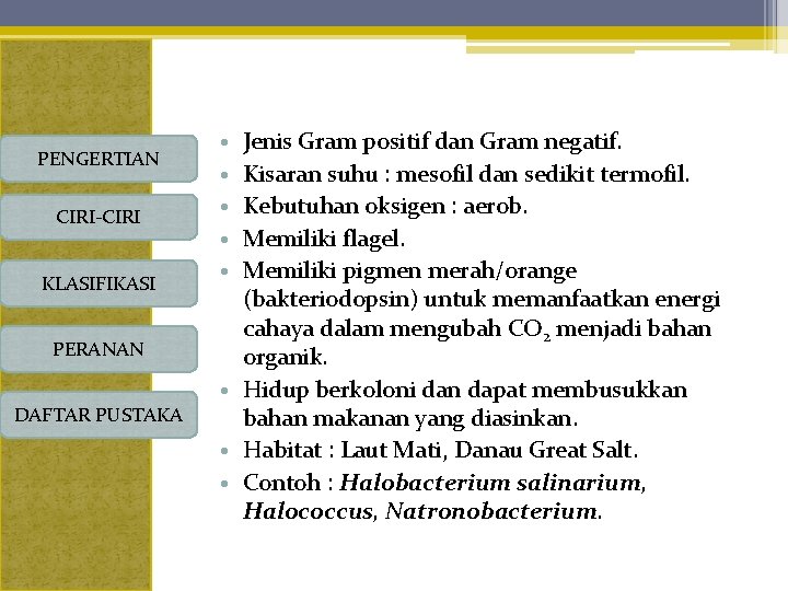 PENGERTIAN CIRI-CIRI KLASIFIKASI PERANAN DAFTAR PUSTAKA Jenis Gram positif dan Gram negatif. Kisaran suhu