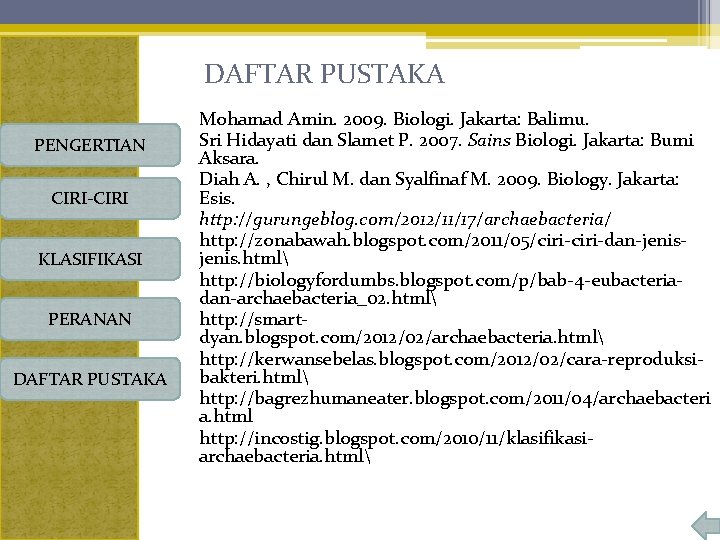 DAFTAR PUSTAKA PENGERTIAN CIRI-CIRI KLASIFIKASI PERANAN DAFTAR PUSTAKA Mohamad Amin. 2009. Biologi. Jakarta: Balimu.