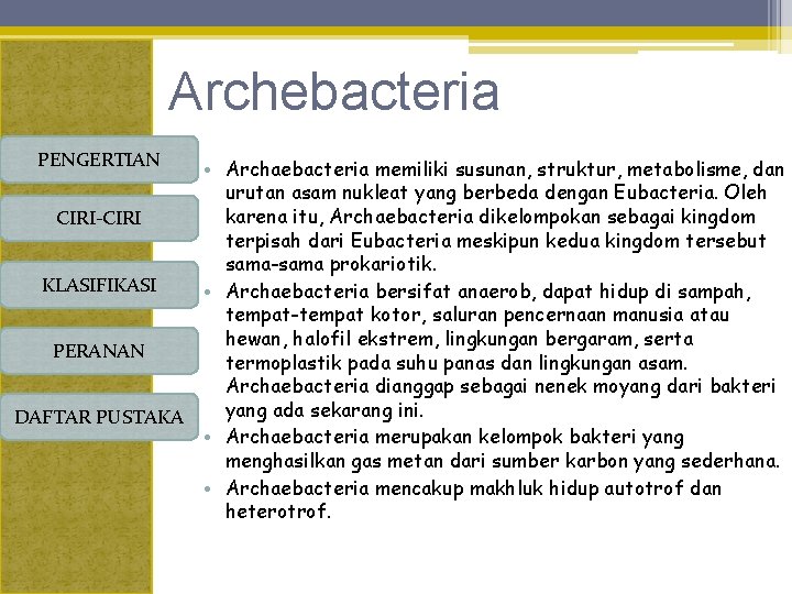 Archebacteria PENGERTIAN • Archaebacteria memiliki susunan, struktur, metabolisme, dan urutan asam nukleat yang berbeda