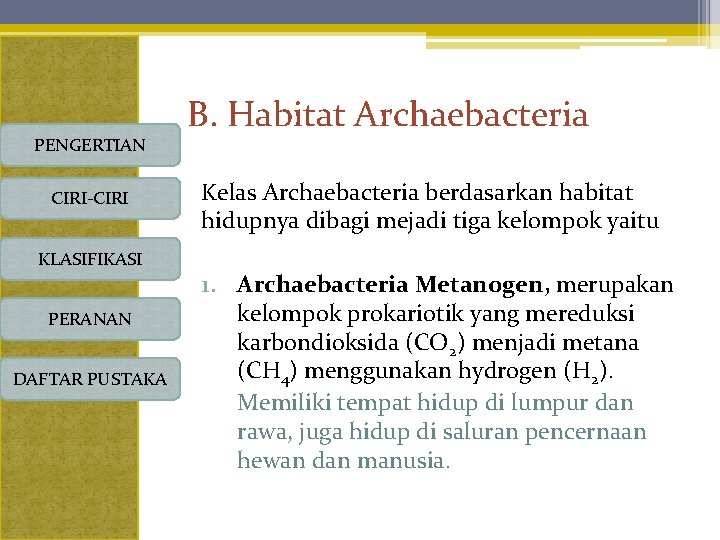 PENGERTIAN CIRI-CIRI KLASIFIKASI PERANAN DAFTAR PUSTAKA B. Habitat Archaebacteria Kelas Archaebacteria berdasarkan habitat hidupnya