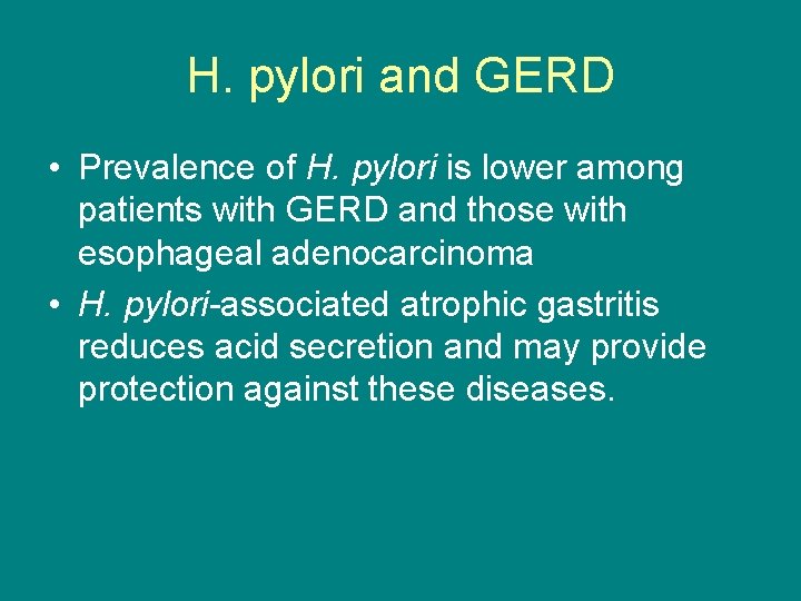 H. pylori and GERD • Prevalence of H. pylori is lower among patients with