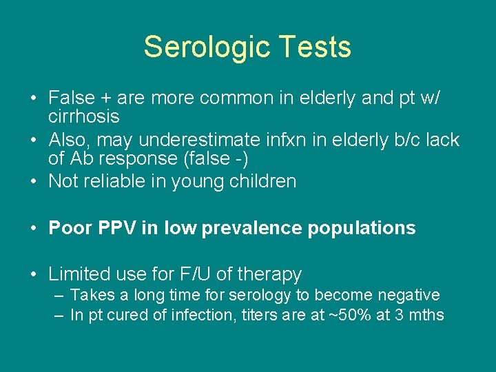 Serologic Tests • False + are more common in elderly and pt w/ cirrhosis