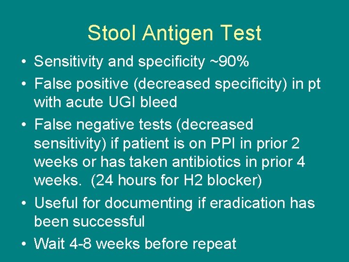 Stool Antigen Test • Sensitivity and specificity ~90% • False positive (decreased specificity) in
