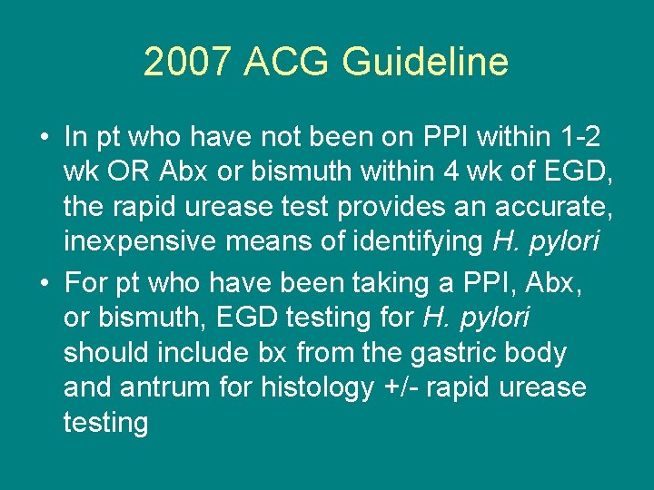 2007 ACG Guideline • In pt who have not been on PPI within 1