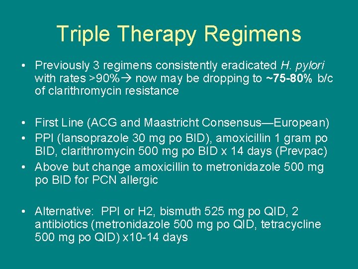 Triple Therapy Regimens • Previously 3 regimens consistently eradicated H. pylori with rates >90%