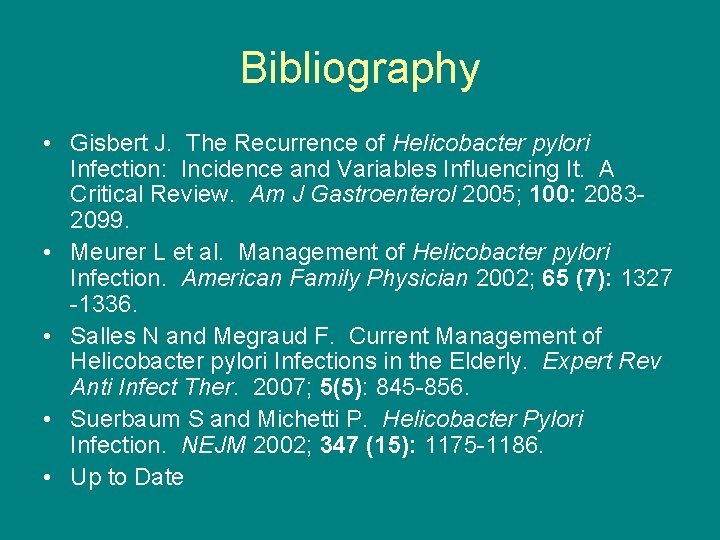 Bibliography • Gisbert J. The Recurrence of Helicobacter pylori Infection: Incidence and Variables Influencing