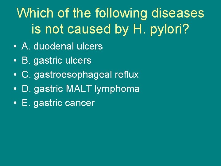 Which of the following diseases is not caused by H. pylori? • • •