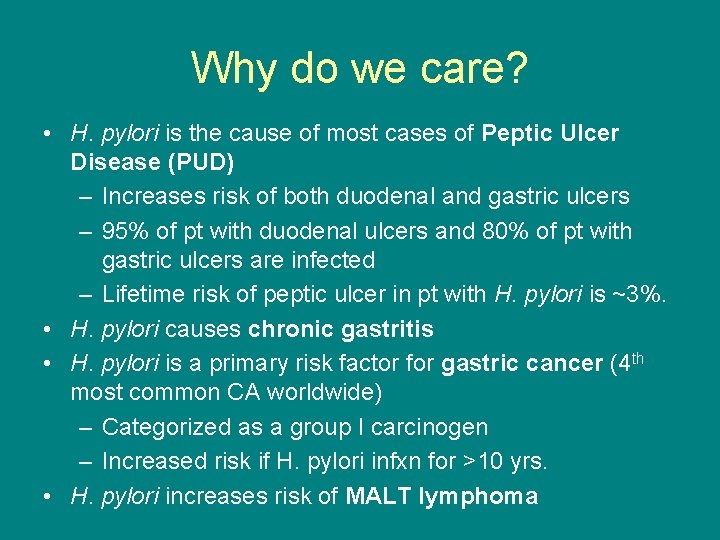 Why do we care? • H. pylori is the cause of most cases of