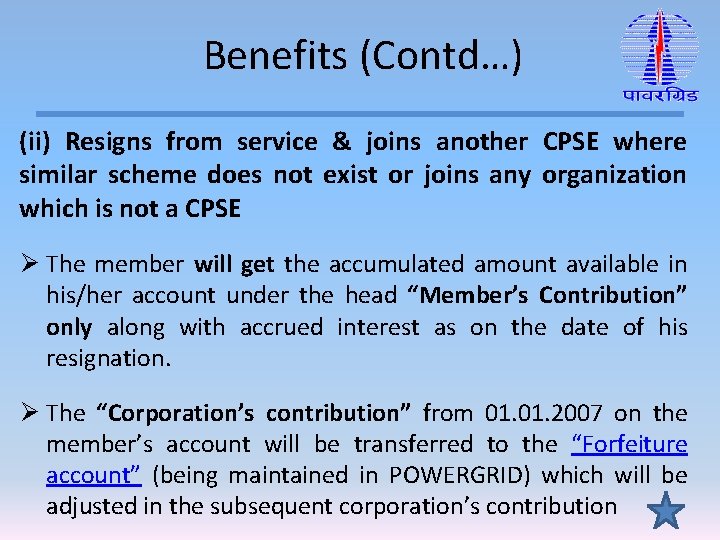 Benefits (Contd…) (ii) Resigns from service & joins another CPSE where similar scheme does