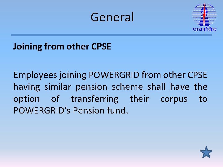 General Joining from other CPSE Employees joining POWERGRID from other CPSE having similar pension