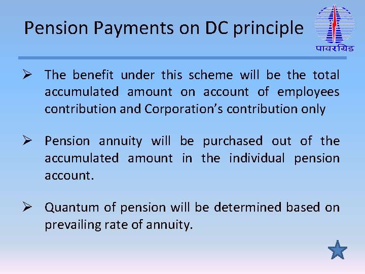 Pension Payments on DC principle Ø The benefit under this scheme will be the