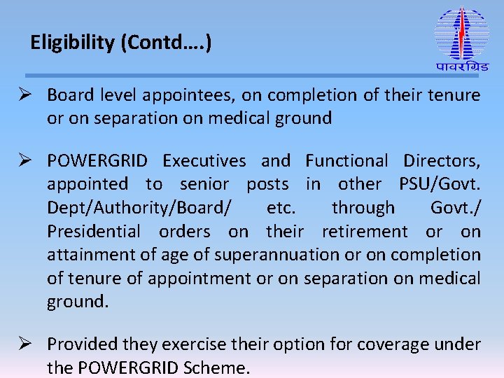 Eligibility (Contd…. ) Ø Board level appointees, on completion of their tenure or on